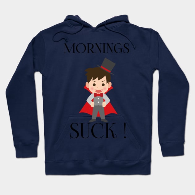 Mornings Suck Hoodie by houssem